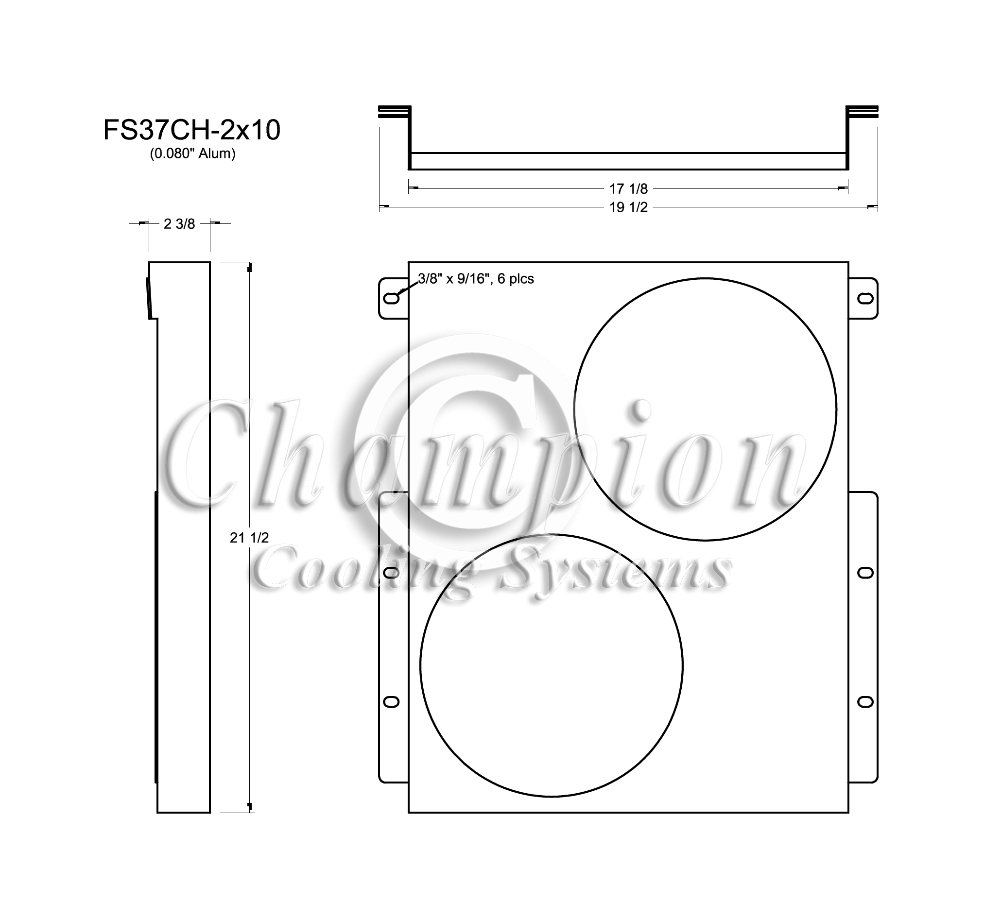 All Aluminum Fan Shroud Fits (2) 10" Fans for CC37CH